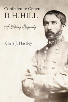 Hardcover Confederate General D. H. Hill: A Military Biography Book