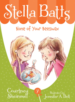 Stella Batts: None of Your Beeswax - Book #7 of the Stella Batts