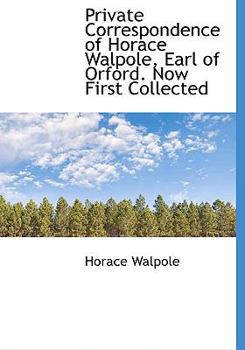 Paperback Private Correspondence of Horace Walpole, Earl of Orford. Now First Collected Book