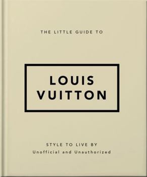 Hardcover The Little Guide to Louis Vuitton: Style to Live by Book