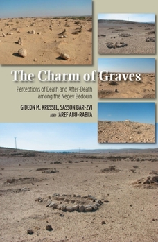 Hardcover Charm of Graves: Perceptions of Death and After-Death Among the Negev Bedouin Book