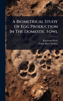 Hardcover A Biometrical Study Of Egg Production In The Domestic Fowl Book