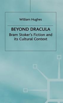 Hardcover Beyond Dracula: Bram Stoker's Fiction and Its Cultural Context Book