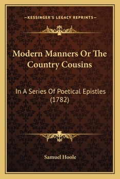 Paperback Modern Manners Or The Country Cousins: In A Series Of Poetical Epistles (1782) Book