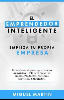 Paperback El Emprendedor Inteligente: Empieza Tu Propia Empresa [Spanish] Book