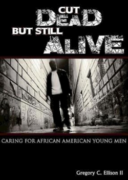 Paperback Cut Dead But Still Alive: Caring for African American Young Men Book