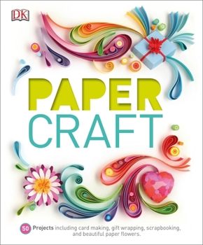 Hardcover Paper Craft: 50 Projects Including Card Making, Gift Wrapping, Scrapbooking, and Beautiful Pa Book