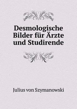 Paperback Desmologische Bilder f?r ?rzte und Studirende [German] Book