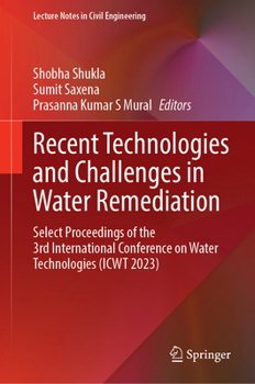 Recent Technologies and Challenges in Water Remediation: Select Proceedings of the 3rd International Conference on Water Technologies (Icwt 2023)