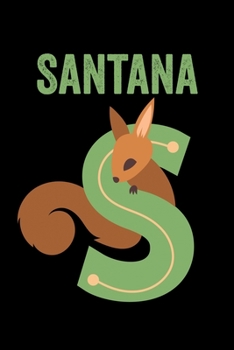 Santana: Animals Coloring Book for Kids, Weekly Planner, and Lined Journal Animal Coloring Pages. Personalized Custom Name Initial Alphabet Christmas or Birthday Gift for Boys