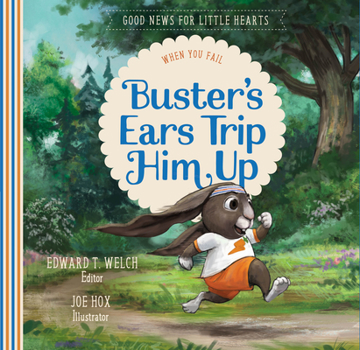 Buster's Ears Trip Him Up: When You Fail - Book #3 of the Good News for Little Hearts