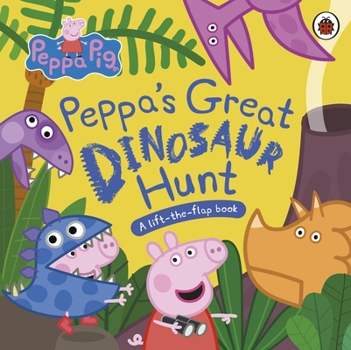 Paperback Peppa Pig: Peppa's Great Dinosaur Hunt: A Lift-the-Flap Book