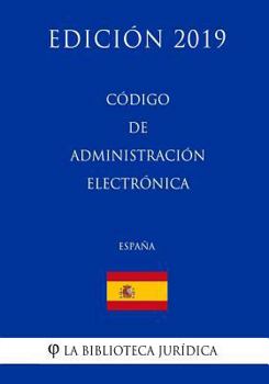 Paperback Código de Administración Electrónica (España) (Edición 2019) [Spanish] Book