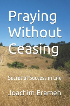 Paperback Praying Without Ceasing: Secret of Success in Life Book