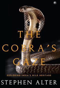 Hardcover The Cobra’s Gaze: Exploring India’s Wild Heritage Book