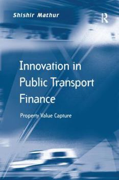 Paperback Innovation in Public Transport Finance: Property Value Capture. Shishir Mathur Book