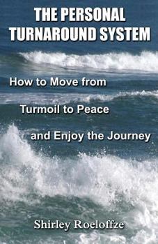 Paperback The Personal Turnaround System: How to Move from Turmoil to Peace and Enjoy the Journey Book