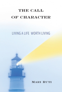 Hardcover The Call of Character: Living a Life Worth Living Book