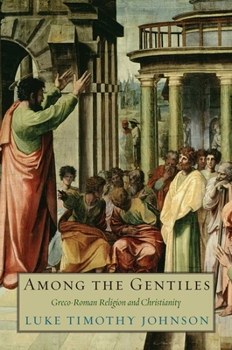 Among the Gentiles: Greco-Roman Religion and Christianity - Book  of the Anchor Yale Bible Reference Library