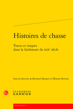 Paperback Histoires de Chasse: Traces Et Traques Dans La Litterature Du XIXe Siecle [French] Book