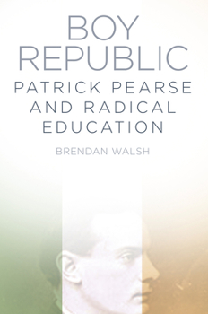 Paperback Boy Republic: Patrick Pearse and Radical Education Book