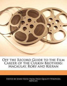 Off the Record Guide to the Film Career of the Culkin Brothers : Macaulay, Rory and Kieran