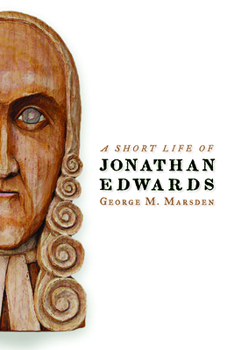 A Short Life of Jonathan Edwards (Library of Religious Biography) - Book  of the Library of Religious Biography