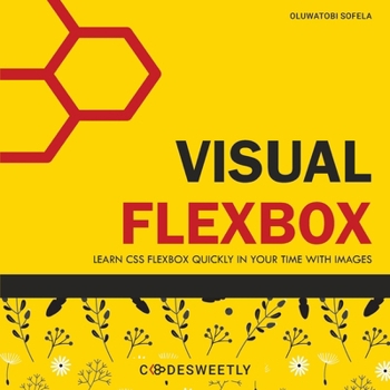 Paperback Visual Flexbox: Learn CSS Flexbox Quickly in Your Time with Images Book