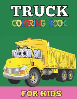 Paperback Truck coloring books for kids: Kids Coloring Book with Ambulance, army truck, cement mixer, constraction digger, delivery truck, dump truck, fire tru Book