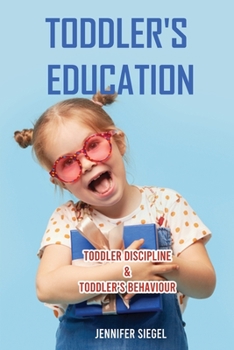 Toddler's education: Toddler Discipline & Toddler's Behaviour