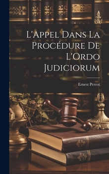 Hardcover L'Appel Dans La Procédure De L'Ordo Judiciorum [French] Book