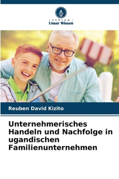 Unternehmerisches Handeln und Nachfolge in ugandischen Familienunternehmen (German Edition)