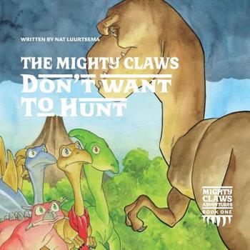 Paperback The Mighty Claws Don't Want To Hunt Book