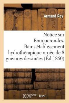 Paperback Notice Sur Bouqueron-Les-Bains Établissement Hydrothérapique [French] Book