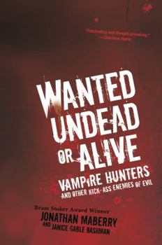 Paperback Wanted Undead or Alive: Vampire Hunters and Other Kick-Ass Enemies of Evil Book