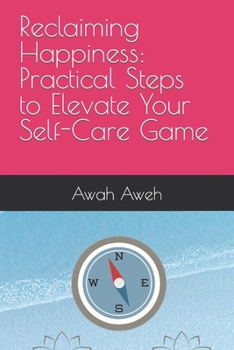 Paperback Reclaiming Happiness: Practical Steps to Elevate Your Self-Care Game Book