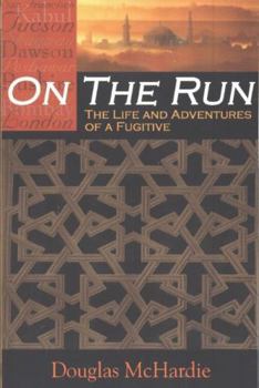 Paperback On the Run: The Life and Adventures of a Fugitive Book