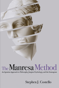 Hardcover The Manresa Method: An Ignatian Approach to Philosophy, Jungian Psychology, and the Enneagram Book