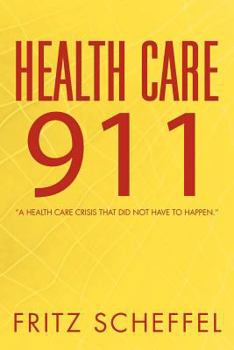 Paperback Health Care 911: A Health Care Crisis That Did Not Have to Happen. Book