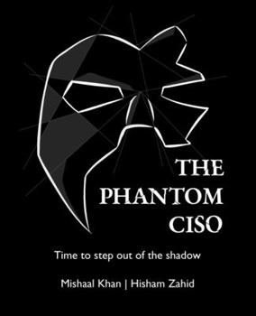 Paperback The Phantom CISO: Time to step out of the shadow Book
