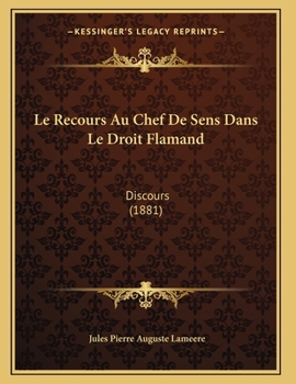 Paperback Le Recours Au Chef De Sens Dans Le Droit Flamand: Discours (1881) [French] Book