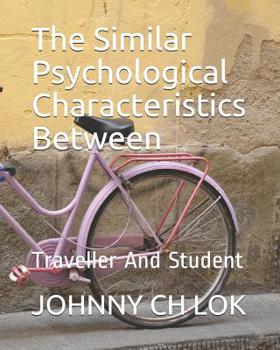 Paperback The Similar Psychological Characteristics Between: Traveller And Student Book