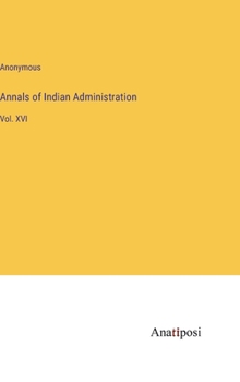 Hardcover Annals of Indian Administration: Vol. XVI Book