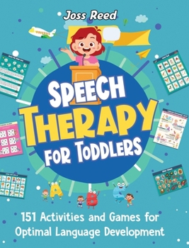 Hardcover Speech Therapy for Toddlers: 151 Activities and Games for Optimal Language Development Book