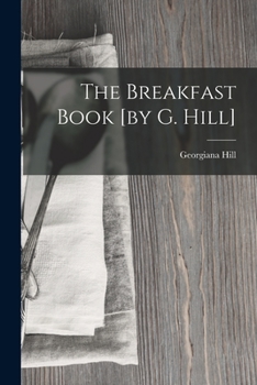 Paperback The Breakfast Book [by G. Hill] Book