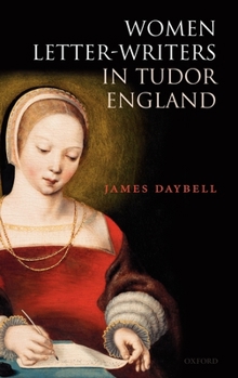 Hardcover Women Letter-Writers in Tudor England Book