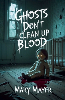 Paperback Ghosts Don't Clean Up Blood Book