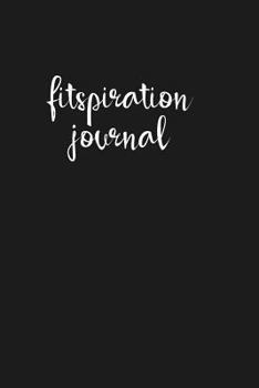 Paperback Fitspiration Journal: Daily Exercise and Fitness Journal Weight Loss Tracker Notebook for Women Blank College Ruled Lined (6 x 9) Small Book