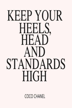 Paperback Keep Your Heels, Head and Standards High Coco Chanel: Lined Notebook, 110 Pages -Fun and Inspirational Quote on Light Blush Pink Matte Soft Cover, 6X9 Book