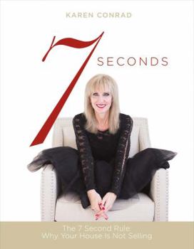 Hardcover 7 Seconds: The 7 Second Rule: Why Your House Is Not Selling Book